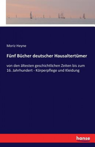 Funf Bucher deutscher Hausaltertumer