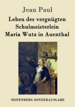 Leben des vergnugten Schulmeisterlein Maria Wutz in Auenthal