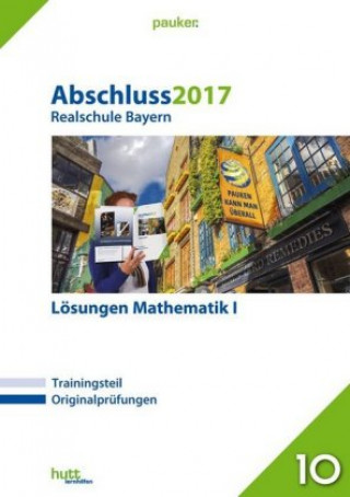 Abschluss 2017 - Realschule Bayern Mathematik I Lösungen