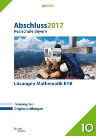 Abschluss 2017 - Realschule Bayern Mathematik II/III Lösungen