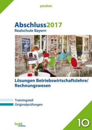 Abschluss 2017 - Realschule Bayern Betriebswirtschaftslehre/Rechnungswesen Lösungen