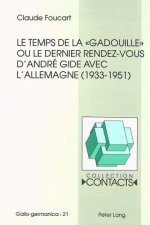 Le temps de la Â«gadouilleÂ» ou le dernier rendez-vous d'Andre Gide avec l'Allemagne (1933-1951)