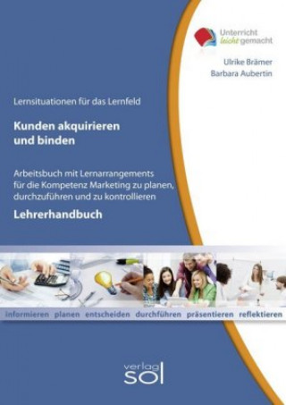 Lernfeld: Kunden aquirieren und binden - Lehrerhandbuch