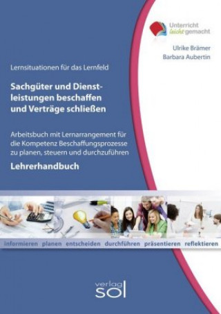 Lernfeld: Sachgüter und Dienstleistungen beschaffen und Verträge schließen - Lehrerhandbuch