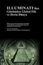 Illuminatiden Günümüze Global Elit ve Derin Dünya