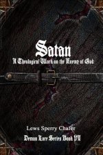 Satan: A Theological Work on the Enemy of God