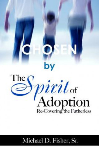 Chosen by the Spirit of Adoption: Re-Covering the Fatherless