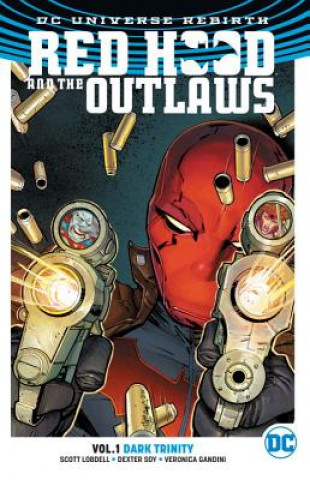 Red Hood and the Outlaws Vol. 1: Dark Trinity (Rebirth)