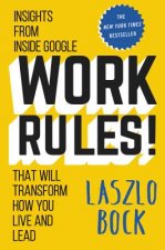 Work Rules!: Insights from Inside Google That Will Transform How You Live and Lead