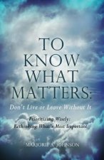 TO KNOW WHAT MATTERS