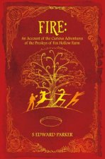 Fire: An Account of the Curious Adventures of the Presleys of Fox Hollow Farm: Volume 1