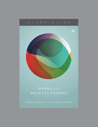 MARKS OF A HEALTHY CHURCH STUDY GUIDE