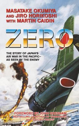 Zero, the Story of Japan's Air War in the Pacific - As Seen by the Enemy (Masatake Okumiya,Jiro Horikoshi,Martin Caidin)(Twarda)