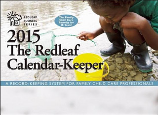 The Redleaf Calendar-Keeper 2015: A Record-Keeping System for Family Child Care Professionals