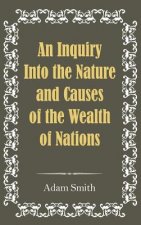 Inquiry Into the Nature and Causes of the Wealth of Nations