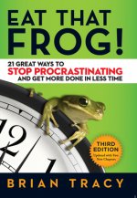 Eat That Frog! 21 Great Ways to Stop Procrastinating and Get More Done in Less Time