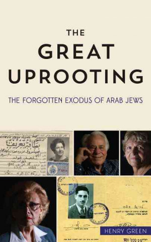 The Great Uprooting: The Forgotten Exodus of Arab Jews