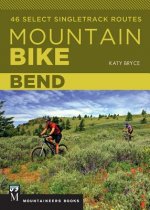 Mountain Bike Bend: 46 Select Singletrack Routes