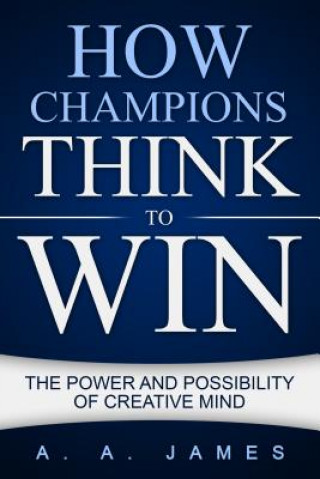 How Champions Think to Win