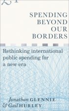 Spending Beyond Our Borders: Rethinking International Public Spending for a New Era