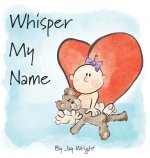 Whisper My Name