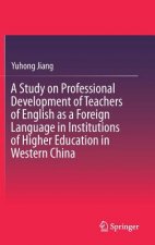 Study on Professional Development of Teachers of English as a Foreign Language in Institutions of Higher Education in Western China