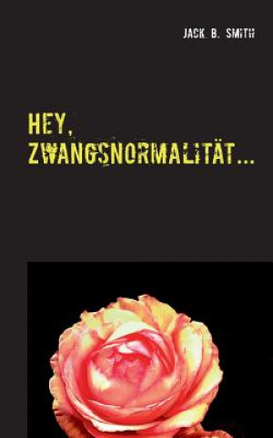 Hey, Zwangsnormalitat...