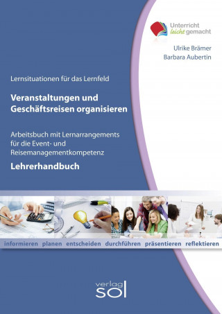 Lernfeld: Veranstaltungen und Geschäftsreisen organisieren - Lehrerhandbuch