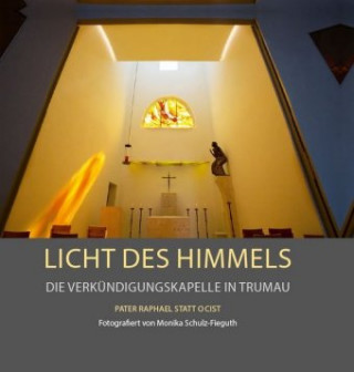 Licht des Himmels - Die Verkündigungskapelle in Trumau