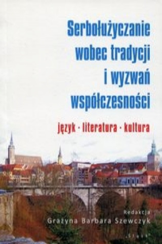 Serboluzyczanie wobec tradycji i wyzwan wspolczesnosci