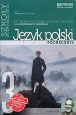 Odkrywamy na nowo 3 Jezyk polski Ksztalcenie kulturowo-literackie i jezykowe Zakres podstawowy i rozszerzony