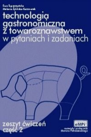 Technologia gastronomiczna z towaroznawstwem w pytaniach i odpowiedziach Zeszyt cwiczen Czesc 2