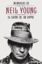 Memorias de Neil Young: El Sueno de Un Hippie