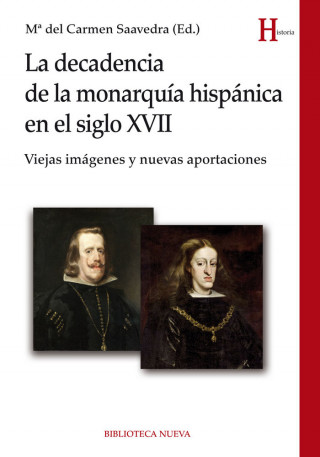 LA DECADENCIA DE LA MONARQUÍA HISPÁNICA EN EL SIGLO XVII: Viejas imágenes y nuevas aportaciones