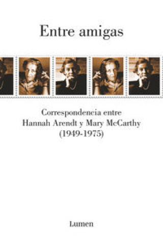 Entre amigas: correspondencia entre Hannah Arendt y Mary McCarthy, 1949-1975