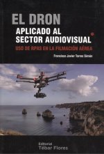 El dron aplicado al sector audiovisual. Uso de rpas en la filmacion aerea