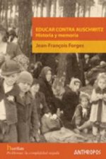 Educar contra Auschwitz : historia y memoria