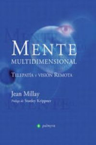 Mente multidimensional : telepatía y visión remota