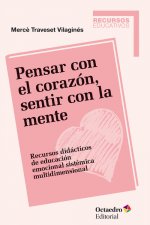 Pensar con el corazón, sentir con la mente: Recursos didácticos de educación emocional sistémica multidimensional