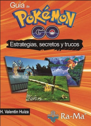 Guía de Pokémon Go. Estrategias, secretos y trucos