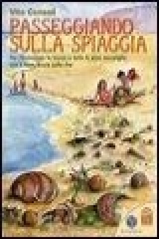 Passeggiando sulla spiaggia. Per riconoscere le tracce e tutte le altre meraviglie che il mare lascia sulla riva