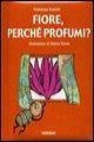 Fiore, perché profumi?