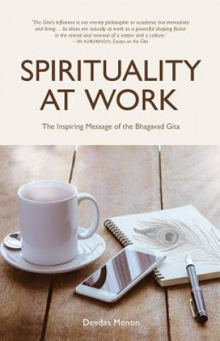 Spirituality at Work: The Inspiring Message of the Bhagavad Gita