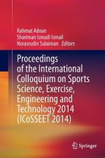 Proceedings of the International Colloquium on Sports Science, Exercise, Engineering and Technology 2014 (ICoSSEET 2014)