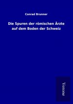 Die Spuren der römischen Ärzte auf dem Boden der Schweiz
