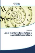 A nöi munkavállalás hatása a napi idöfelhasználásra
