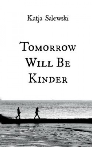 Tomorrow Will Be Kinder