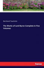 Works of Lord Byron Complete in Five Volumes
