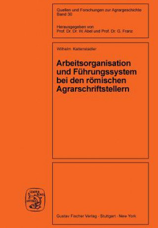 Arbeitsorganisation Und F hrungssystem Bei Den R mischen Agrarschriftstellern (Cato, Varro, Columella)
