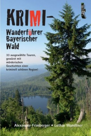 Krimi-Wanderführer Bayerischer Wald